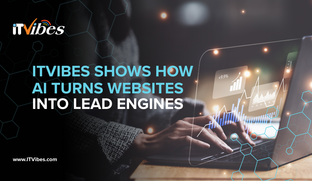 ITVibes Shows How AI Turns Websites Into Lead Engines