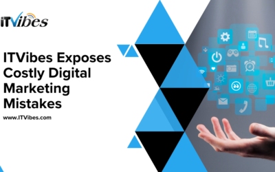 ITVibes Exposes Costly Digital Marketing Mistakes